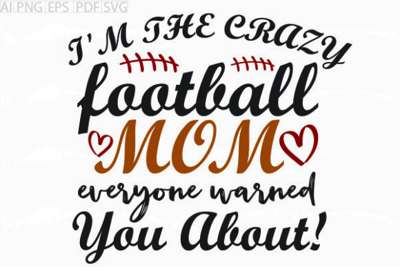 I'm the Crazy Football Mom SVG: A Designer's Review