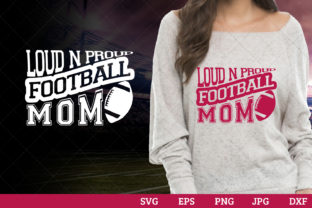 Loud and Proud Football Mom Superbowl Graphics for Crafts