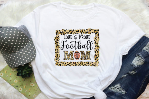 Loud Proud Football Mom Sublimation