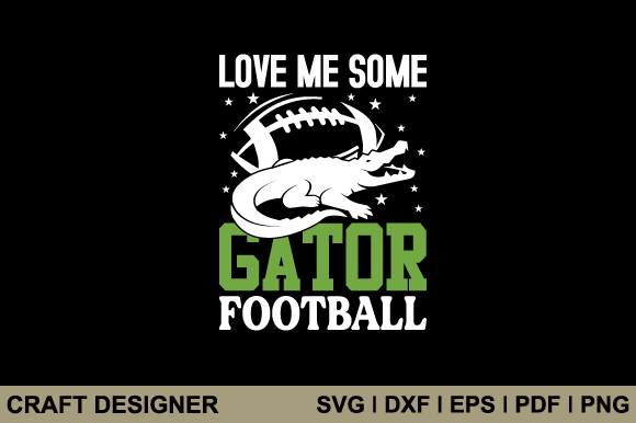 Love Me Some Gator Football Svg File