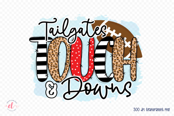 Tailgates Touch Downs, Football PNG Graphics for Crafts